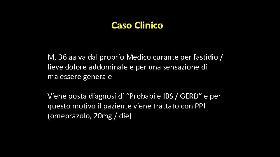 Caso Clinico M, 36 aa va dal proprio Medico curante per fastidio / lieve Caso Clinico M, 36 aa va dal proprio Medico curante per fastidio / lieve