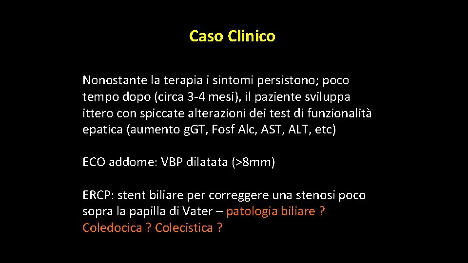 Caso Clinico Nonostante la terapia i sintomi persistono; poco tempo dopo (circa 3 -4 Caso Clinico Nonostante la terapia i sintomi persistono; poco tempo dopo (circa 3 -4