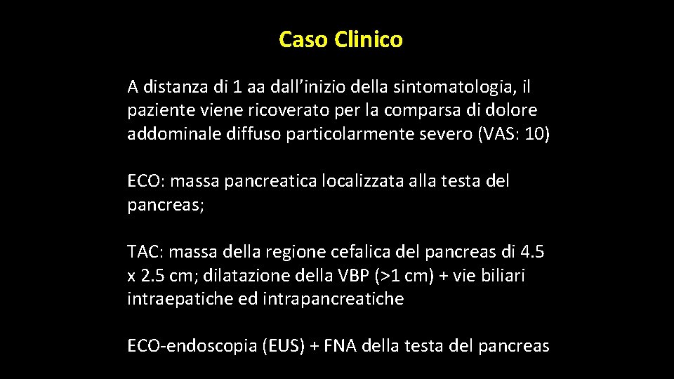 Caso Clinico A distanza di 1 aa dall’inizio della sintomatologia, il paziente viene ricoverato Caso Clinico A distanza di 1 aa dall’inizio della sintomatologia, il paziente viene ricoverato