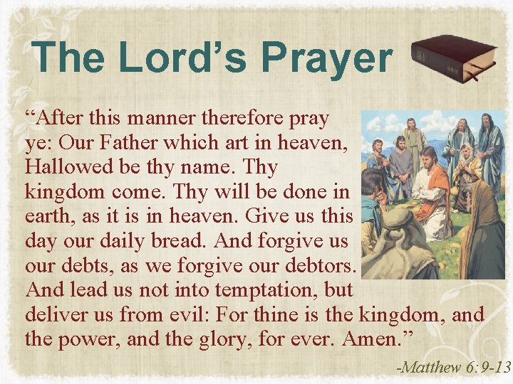 The Lord’s Prayer “After this manner therefore pray ye: Our Father which art in The Lord’s Prayer “After this manner therefore pray ye: Our Father which art in