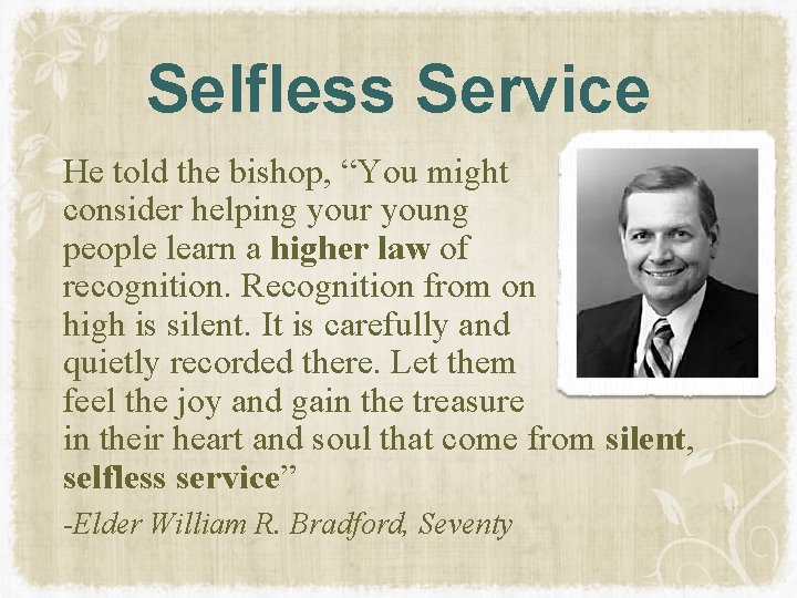 Selfless Service He told the bishop, “You might consider helping your young people learn Selfless Service He told the bishop, “You might consider helping your young people learn