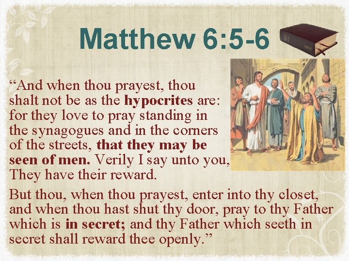 Matthew 6: 5 -6 “And when thou prayest, thou shalt not be as the Matthew 6: 5 -6 “And when thou prayest, thou shalt not be as the