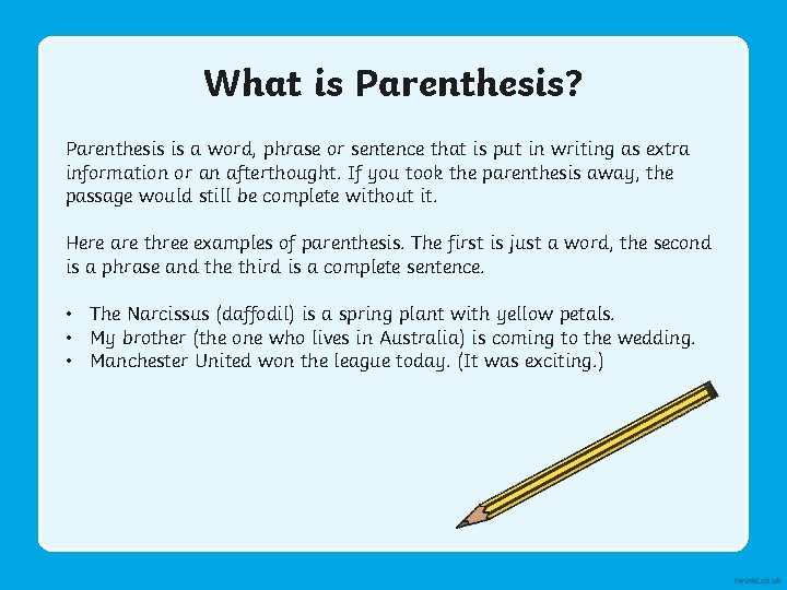 What is Parenthesis? Parenthesis is a word, phrase or sentence that is put in