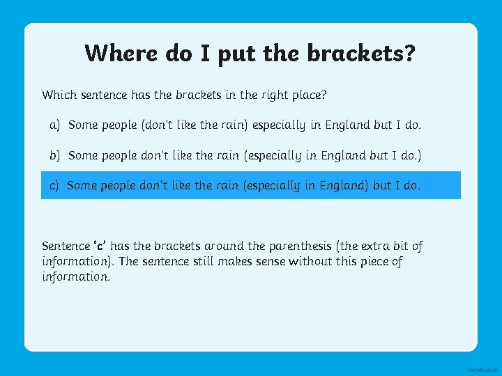 Where do I put the brackets? Which sentence has the brackets in the right