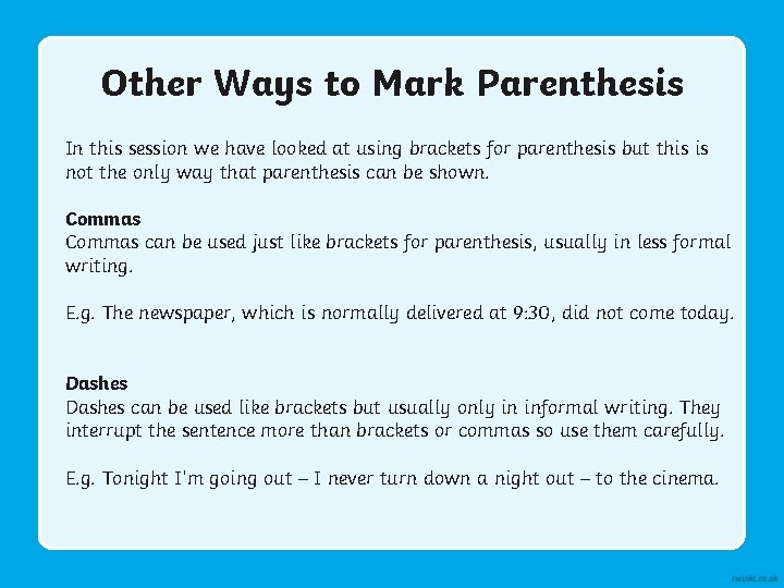 Other Ways to Mark Parenthesis In this session we have looked at using brackets