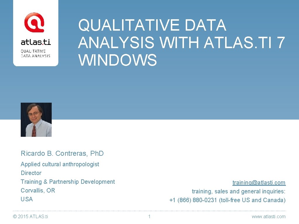 QUALITATIVE DATA ANALYSIS WITH ATLAS. TI 7 WINDOWS Ricardo B. Contreras, Ph. D Applied