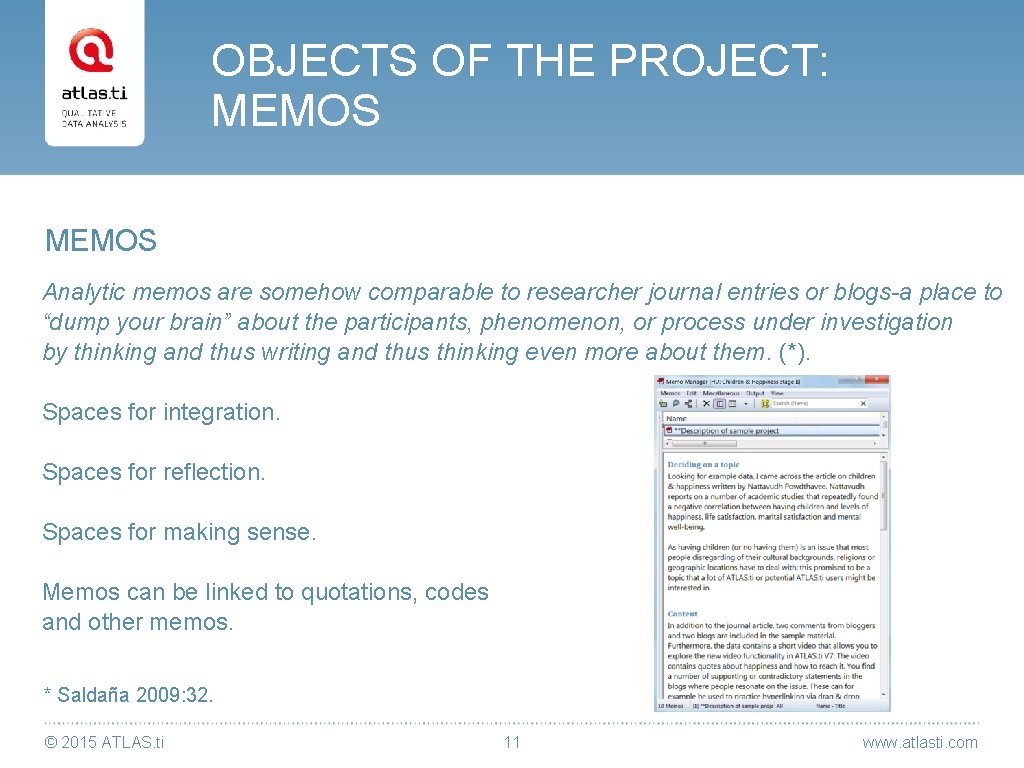 OBJECTS OF THE PROJECT: MEMOS Analytic memos are somehow comparable to researcher journal entries