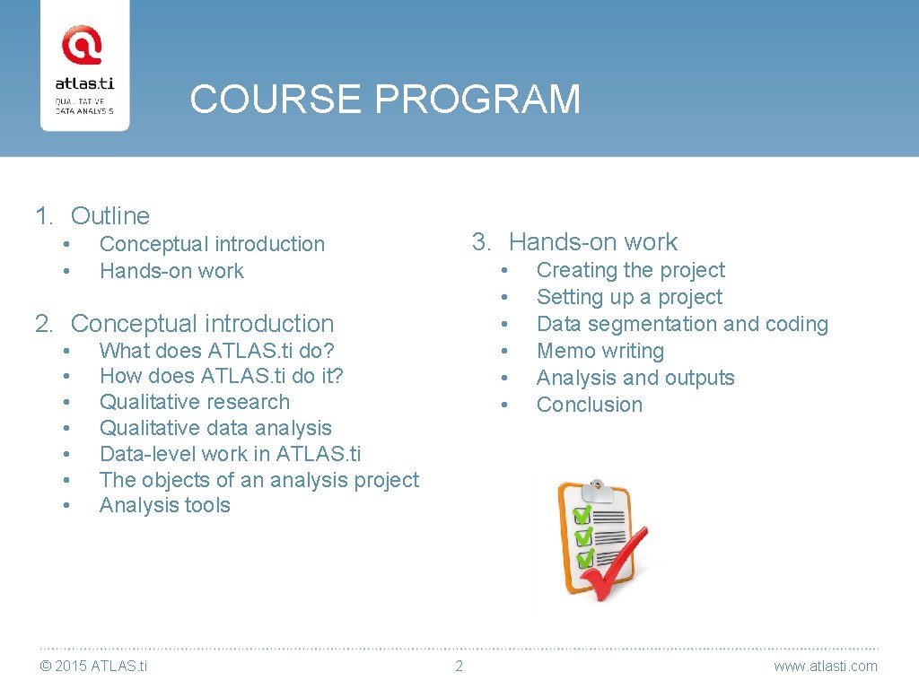 COURSE PROGRAM 1. Outline • • 3. Hands-on work Conceptual introduction Hands-on work •