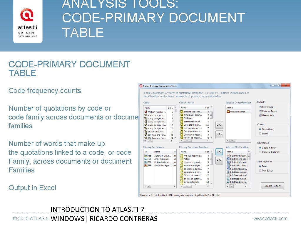 ANALYSIS TOOLS: CODE-PRIMARY DOCUMENT TABLE Code frequency counts Number of quotations by code or