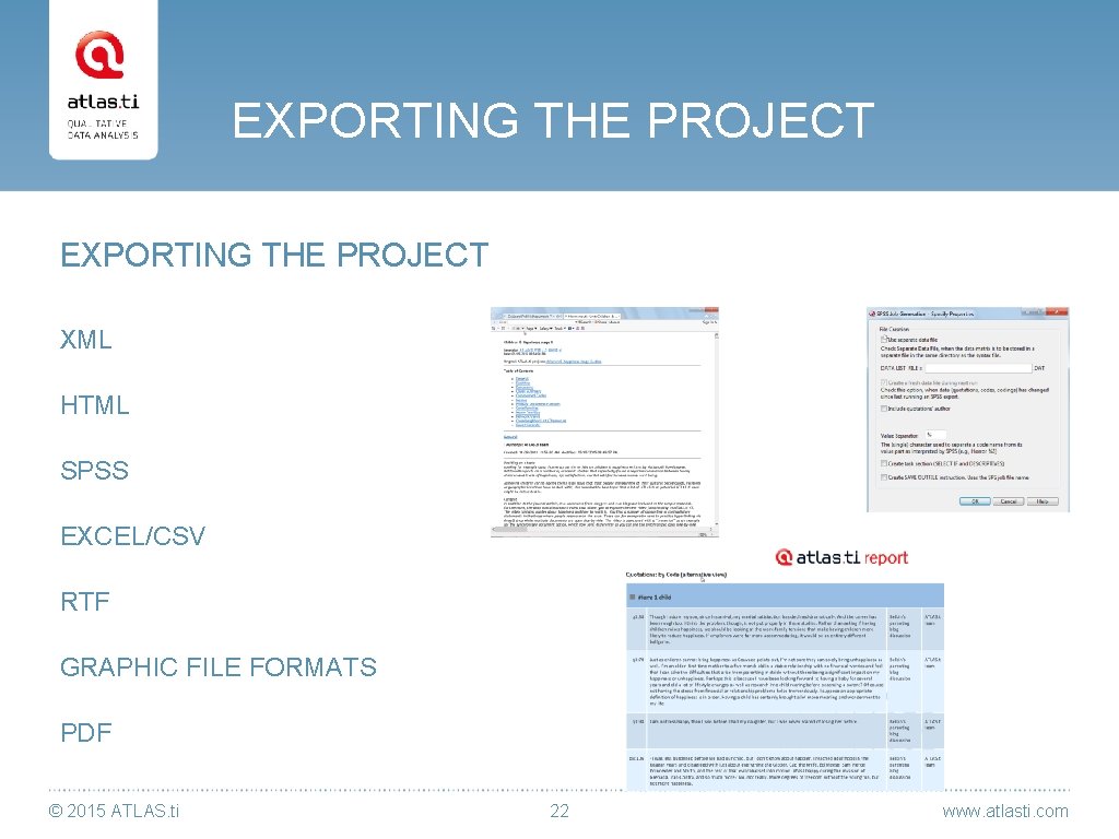 EXPORTING THE PROJECT XML HTML SPSS EXCEL/CSV RTF GRAPHIC FILE FORMATS PDF © 2015