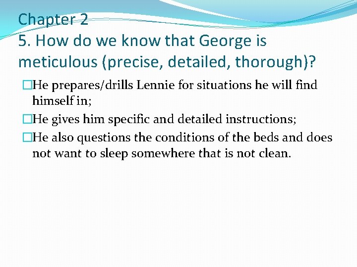 Chapter 2 5. How do we know that George is meticulous (precise, detailed, thorough)?