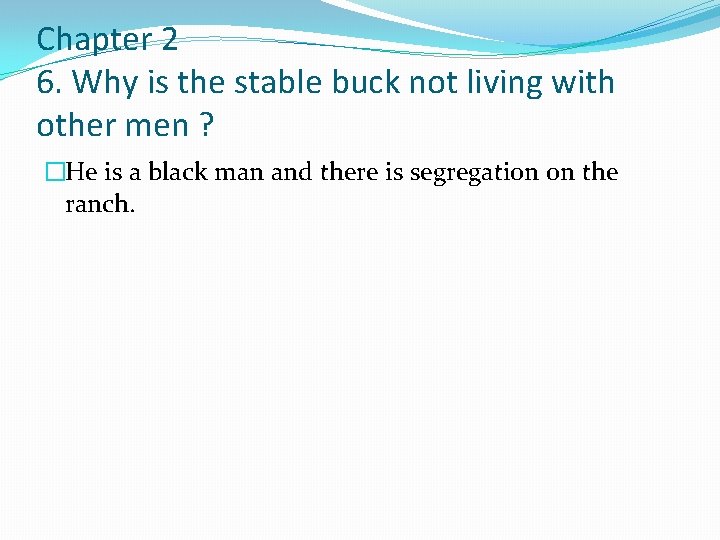 Chapter 2 6. Why is the stable buck not living with other men ?