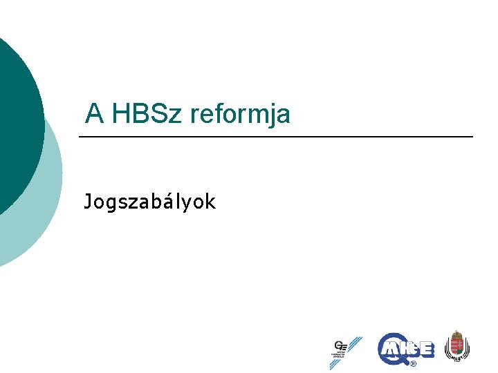 A HBSz reformja Jogszabályok 