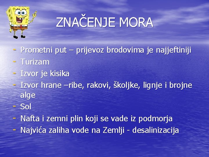 ZNAČENJE MORA - Prometni put – prijevoz brodovima je najjeftiniji Turizam Izvor je kisika