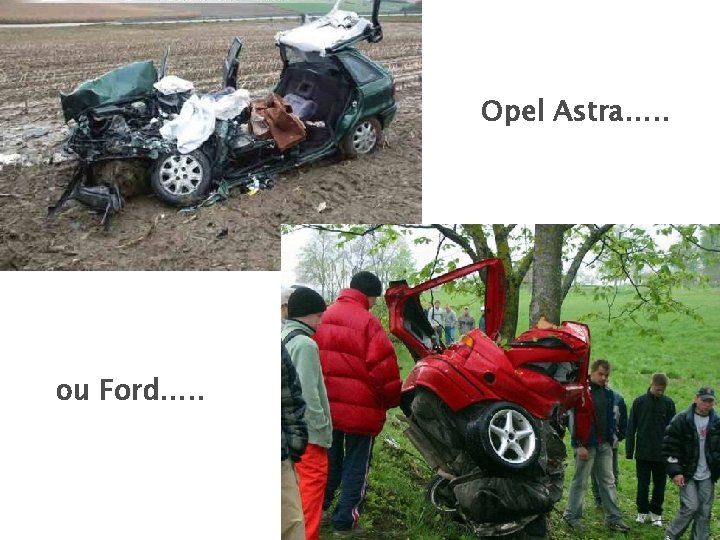 Opel Astra…. . ou Ford…. . 