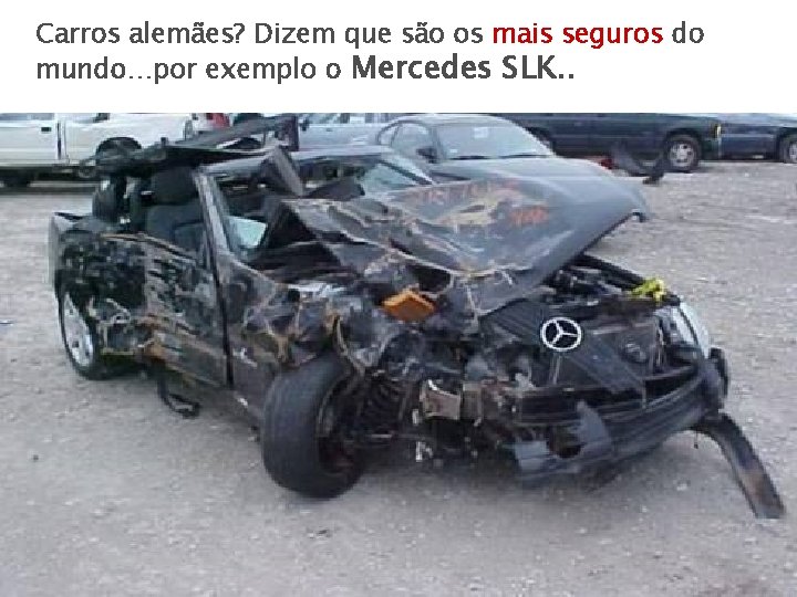 Carros alemães? Dizem que são os mais seguros do mundo…por exemplo o Mercedes SLK.