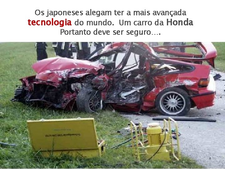 Os japoneses alegam ter a mais avançada tecnologia do mundo. Um carro da Honda