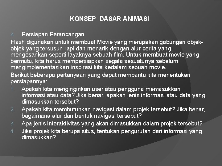 KONSEP DASAR ANIMASI Persiapan Perancangan Flash digunakan untuk membuat Movie yang merupakan gabungan objek