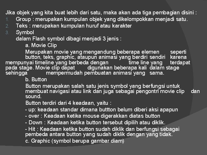 Jika objek yang kita buat lebih dari satu, maka akan ada tiga pembagian disini