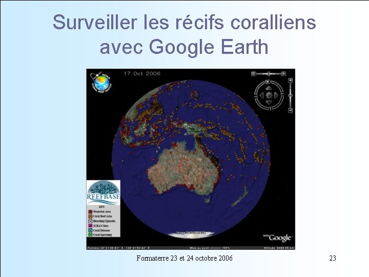 Surveiller les récifs coralliens avec Google Earth Formaterre 23 et 24 octobre 2006 23