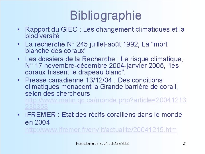 Bibliographie • Rapport du GIEC : Les changement climatiques et la biodiversité • La