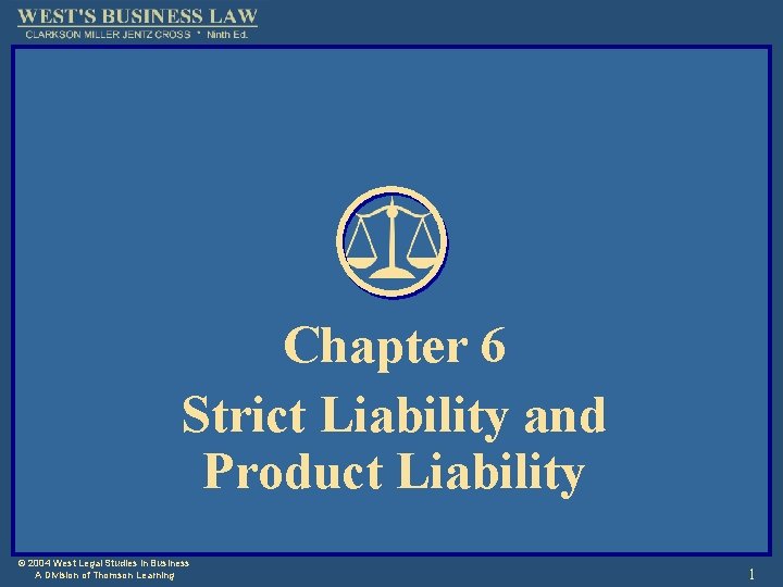 Chapter 6 Strict Liability and Product Liability © 2004 West Legal Studies in Business