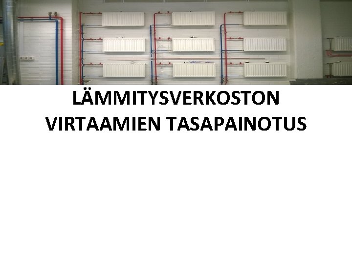 LÄMMITYSVERKOSTON VIRTAAMIEN TASAPAINOTUS 