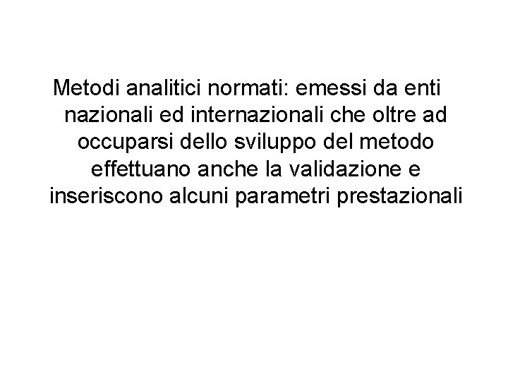 Metodi analitici normati: emessi da enti nazionali ed internazionali che oltre ad occuparsi dello