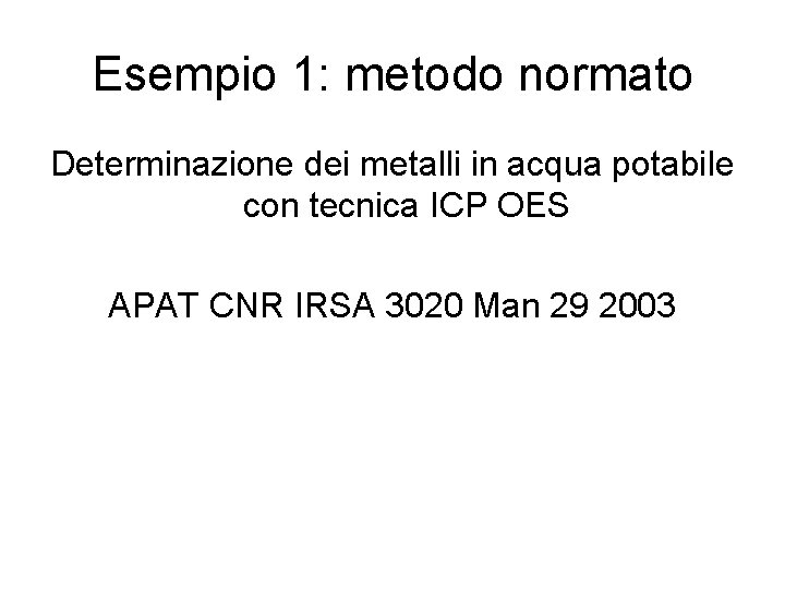 Esempio 1: metodo normato Determinazione dei metalli in acqua potabile con tecnica ICP OES