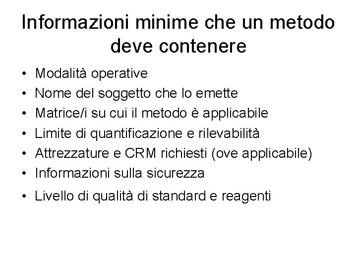 Informazioni minime che un metodo deve contenere • • • Modalità operative Nome del