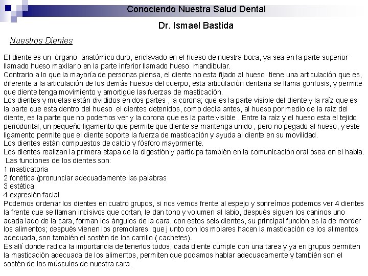 Conociendo Nuestra Salud Dental Dr. Ismael Bastida Nuestros Dientes El diente es un órgano