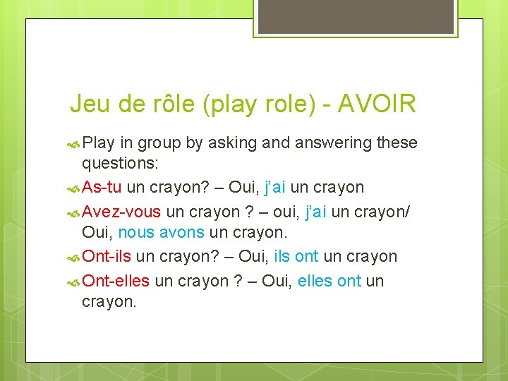 Jeu de rôle (play role) - AVOIR Play in group by asking and answering Jeu de rôle (play role) - AVOIR Play in group by asking and answering