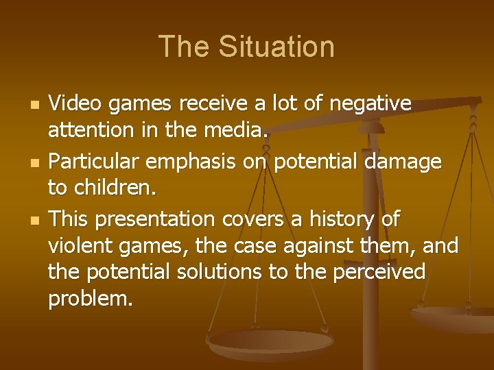 The Situation n Video games receive a lot of negative attention in the media.