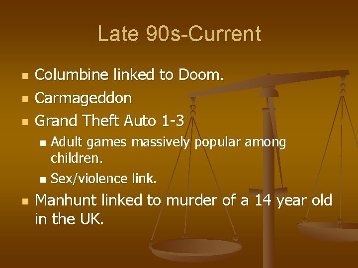 Late 90 s-Current n n n Columbine linked to Doom. Carmageddon Grand Theft Auto