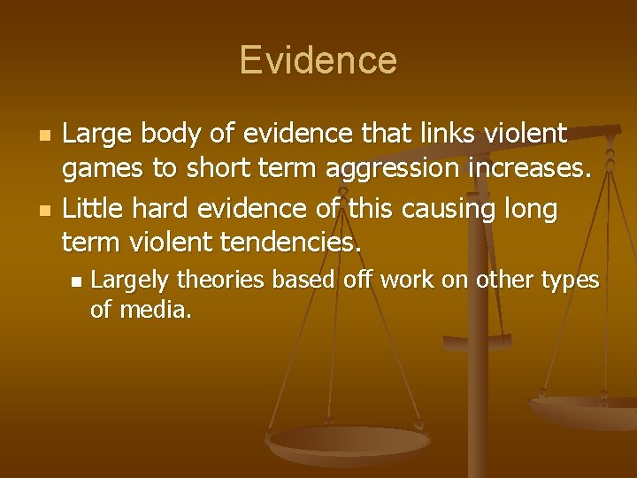 Evidence n n Large body of evidence that links violent games to short term