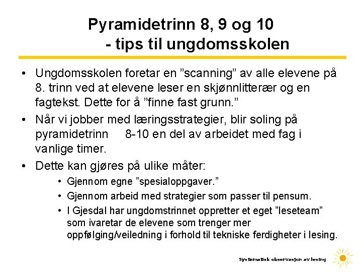 Pyramidetrinn 8, 9 og 10 - tips til ungdomsskolen • Ungdomsskolen foretar en ”scanning”