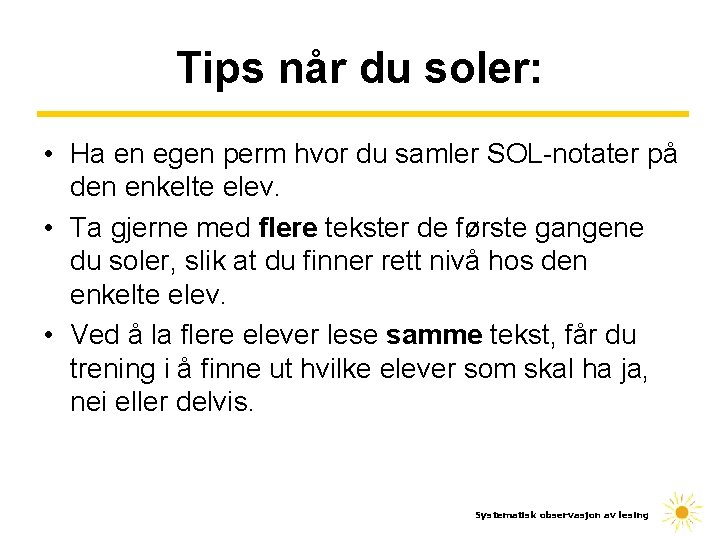 Tips når du soler: • Ha en egen perm hvor du samler SOL-notater på