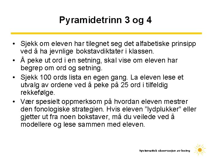 Pyramidetrinn 3 og 4 • Sjekk om eleven har tilegnet seg det alfabetiske prinsipp