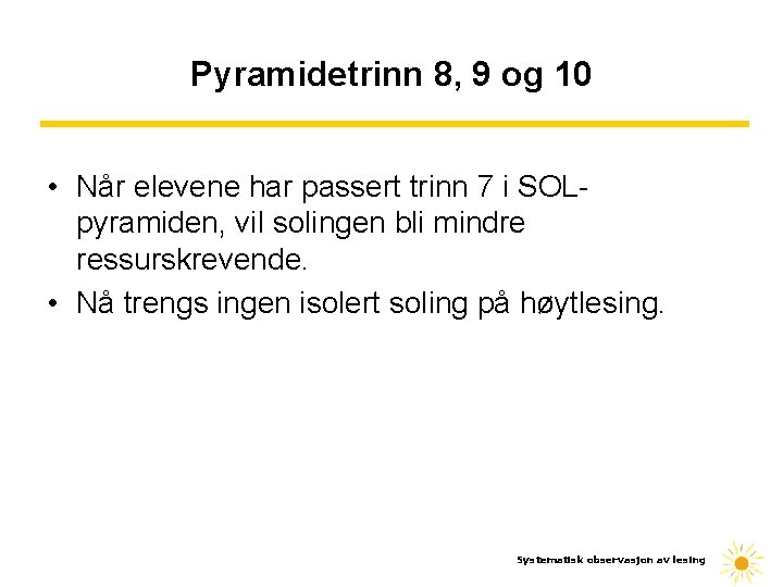 Pyramidetrinn 8, 9 og 10 • Når elevene har passert trinn 7 i SOLpyramiden,