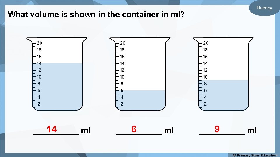 What volume is shown in the container in ml? 14 _____ ml 6 _____