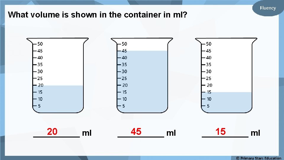 What volume is shown in the container in ml? 20 _____ ml 45 _____