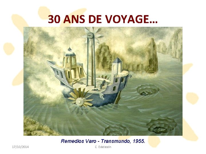 30 ANS DE VOYAGE… Remedios Varo - Transmundo, 1955. 17/10/2014 C. Edelstein 