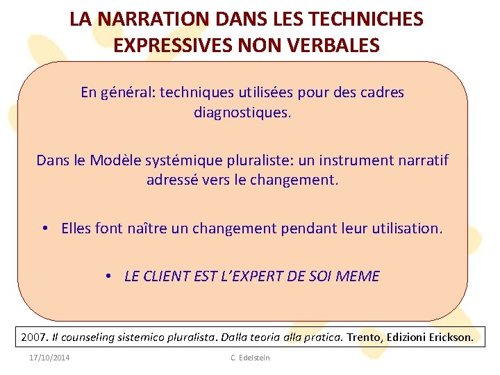 LA NARRATION DANS LES TECHNICHES EXPRESSIVES NON VERBALES En général: techniques utilisées pour des