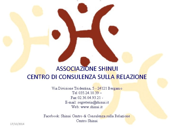 ASSOCIAZIONE SHINUI CENTRO DI CONSULENZA SULLA RELAZIONE Via Divisione Tridentina, 5 - 24121 Bergamo