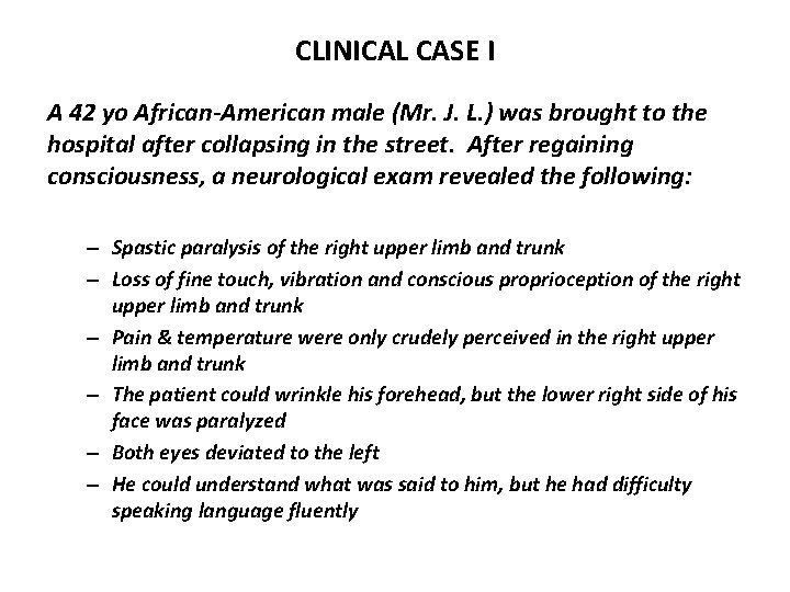 CLINICAL CASE I A 42 yo African-American male (Mr. J. L. ) was brought
