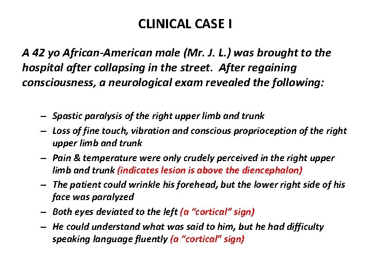 CLINICAL CASE I A 42 yo African-American male (Mr. J. L. ) was brought