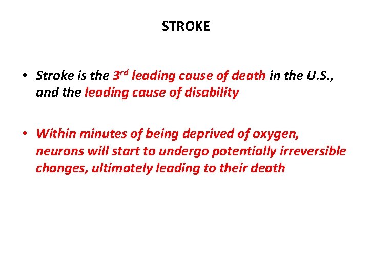 STROKE • Stroke is the 3 rd leading cause of death in the U.