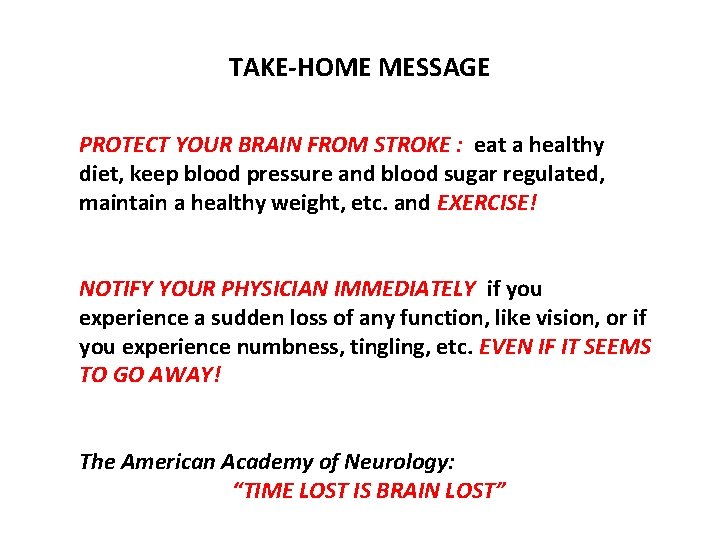 TAKE-HOME MESSAGE PROTECT YOUR BRAIN FROM STROKE : eat a healthy diet, keep blood