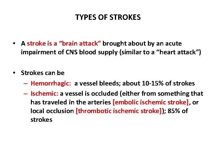 TYPES OF STROKES • A stroke is a “brain attack” brought about by an