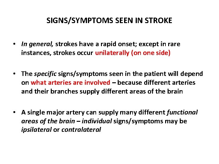 SIGNS/SYMPTOMS SEEN IN STROKE • In general, strokes have a rapid onset; except in